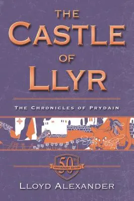 El castillo de Llyr: Las crónicas de Prydain, Libro 3 (Edición 50 aniversario) - The Castle of Llyr: The Chronicles of Prydain, Book 3 (50th Anniversary Edition)