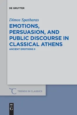 Emociones, persuasión y discurso público en la Atenas clásica: Emociones antiguas II - Emotions, Persuasion, and Public Discourse in Classical Athens: Ancient Emotions II