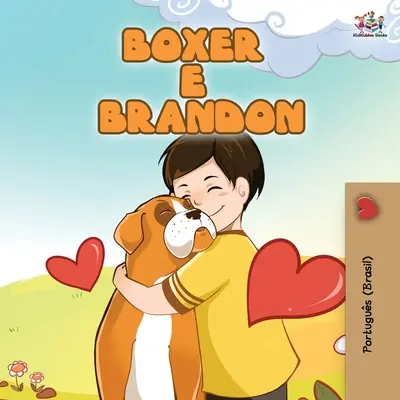 Boxer y Brandon (Libro Infantil Portugués Brasileño): Boxer e Brandon - Boxer and Brandon (Brazilian Portuguese Book for Kids): Boxer e Brandon