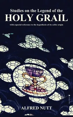 Estudios sobre la leyenda del Santo Grial: Con especial referencia a la hipótesis de su origen celta - Studies on the Legend of the Holy Grail: With especial reference to the hypothesis of its Celtic origin