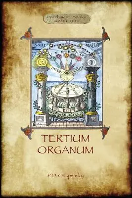 Tertium Organum: una clave para los enigmas del mundo (Aziloth Libros) - Tertium Organum: a key to the enigmas of the world (Aziloth Books)