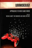 Ludomusicología: Aproximaciones a la música de videojuegos - Ludomusicology: Approaches to Video Game Music