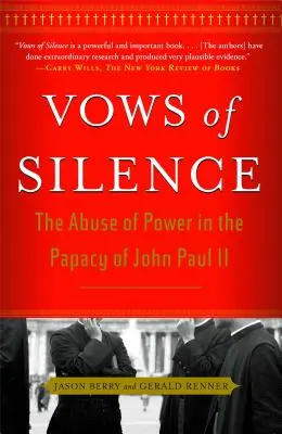 Votos de silencio: El abuso de poder en el papado de Juan Pablo II - Vows of Silence: The Abuse of Power in the Papacy of John Paul II