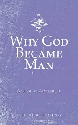 Por qué Dios se hizo hombre - Why God Became Man