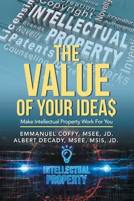 El valor de su idea$: Haga que la propiedad intelectual trabaje para usted - The Value of Your Idea$: Make Intellectual Property Work for You