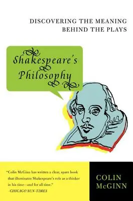 La filosofía de Shakespeare: Descubrir el sentido de las obras - Shakespeare's Philosophy: Discovering the Meaning Behind the Plays