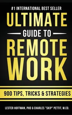 La guía definitiva para trabajar a distancia: 900 consejos, estrategias e ideas - The Ultimate Guide To Remote Work: 900 Tips, Strategies and Insights