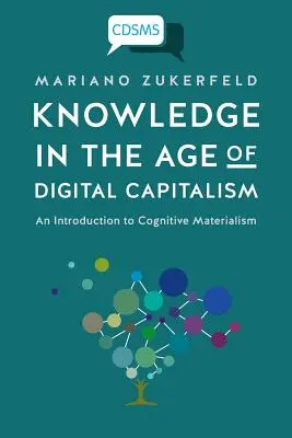 El conocimiento en la era del capitalismo digital: Introducción al materialismo cognitivo - Knowledge in the Age of Digital Capitalism: An Introduction to Cognitive Materialism