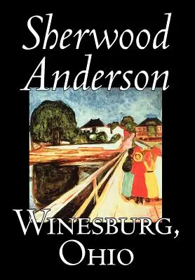 Winesburg, Ohio de Sherwood Anderson, Ficción, Clásicos, Literatura - Winesburg, Ohio by Sherwood Anderson, Fiction, Classics, Literary