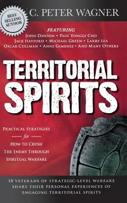 Espíritus Territoriales: Estrategias prácticas para aplastar al enemigo mediante la guerra espiritual - Territorial Spirits: Practical Strategies for How to Crush the Enemy Through Spiritual Warfare