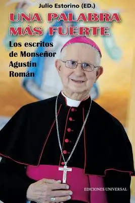 UNA PALABRA MS FUERTE. Los escritos de Monseor Agustn Romn