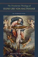 La teología trinitaria de Hans Urs Von Balthasar: Una introducción - The Trinitarian Theology of Hans Urs Von Balthasar: An Introduction