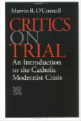 Críticos a prueba: Una introducción a la crisis modernista católica - Critics on Trial: An Introduction to the Catholic Modernist Crisis