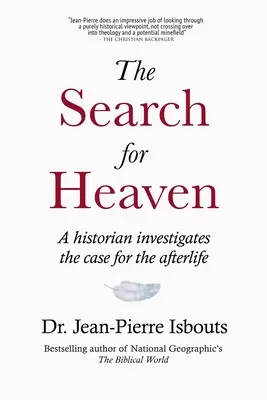 La búsqueda del cielo: Un historiador investiga los argumentos a favor de la vida después de la muerte - The Search for Heaven: A historian investigates the case for the afterlife