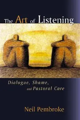 El arte de escuchar: Diálogo, vergüenza y atención pastoral - The Art of Listening: Dialogue, Shame, and Pastoral Care