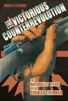 La contrarrevolución victoriosa: El esfuerzo nacionalista en la Guerra Civil española - Victorious Counterrevolution: The Nationalist Effort in the Spanish Civil War