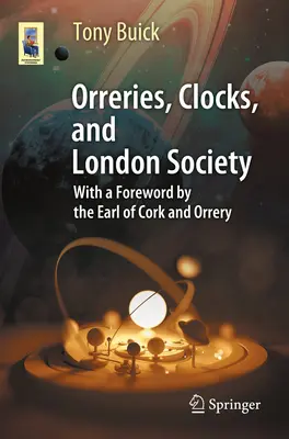 Orrerías, relojes y la sociedad londinense: La evolución de los instrumentos astronómicos y sus fabricantes - Orreries, Clocks, and London Society: The Evolution of Astronomical Instruments and Their Makers