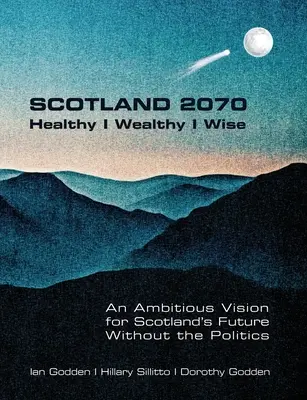 ESCOCIA 2070. Healthy Wealthy Wise - SCOTLAND 2070. Healthy Wealthy Wise