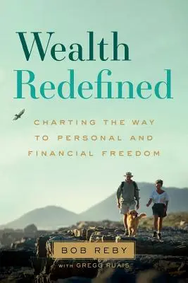 Riqueza redefinida: Trazando el camino hacia la libertad personal y financiera - Wealth Redefined: Charting the Way to Personal and Financial Freedom