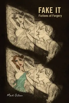 Falsificación: Ficciones de falsificación - Fake It: Fictions of Forgery