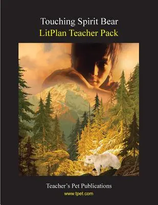 Litplan Teacher Pack: Tocar al oso Spirit - Litplan Teacher Pack: Touching Spirit Bear