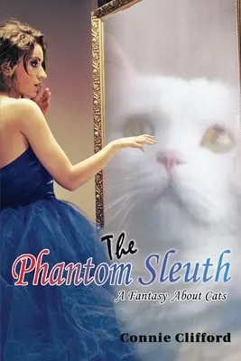 El detective fantasma: Una fantasía sobre gatos - The Phantom Sleuth: A Fantasy About Cats