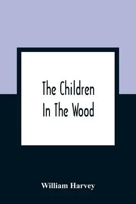 Los niños del bosque; con grabados de Thompson, Nesbit, S. Williams, Jackson, Branston y Wright - The Children In The Wood; With Engravings By Thompson, Nesbit, S. Williams, Jackson, And Branston And Wright