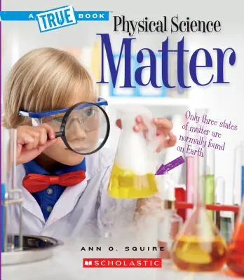 La materia (un libro verdadero: Ciencias físicas) - Matter (a True Book: Physical Science)