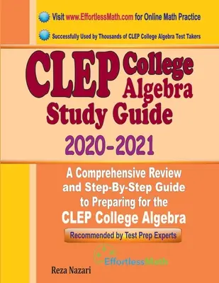 Guía de estudio de álgebra universitaria CLEP 2020 - 2021: Una revisión completa y guía paso a paso para prepararse para el CLEP College Algebra - CLEP College Algebra Study Guide 2020 - 2021: A Comprehensive Review and Step-By-Step Guide to Preparing for the CLEP College Algebra
