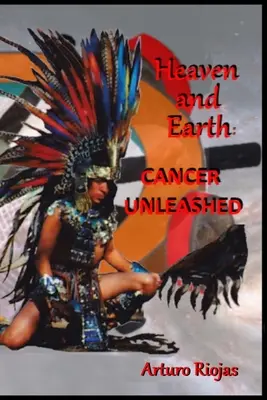 El cielo y la tierra Cáncer desatado - Heaven and Earth: Cancer Unleashed