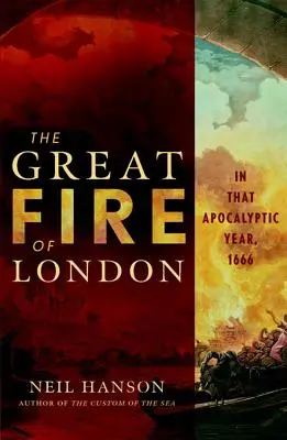 El Gran Incendio de Londres: En ese año apocalíptico, 1666 - The Great Fire of London: In That Apocalyptic Year, 1666