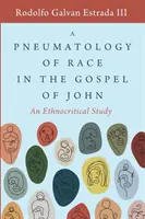Una pneumatología de la raza en el Evangelio de Juan: un estudio etnocrítico - A Pneumatology of Race in the Gospel of John: An Ethnocritical Study