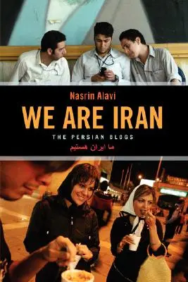 Somos Irán: Los blogs persas - We Are Iran: The Persian Blogs