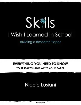 Habilidades que desearía haber aprendido en la escuela: Elaboración de un trabajo de investigación - Skills I Wish I Learned in School: Building a Research Paper