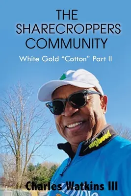 La comunidad de aparceros: Algodón Oro Blanco Parte II - The Sharecroppers Community: White Gold Cotton Part II