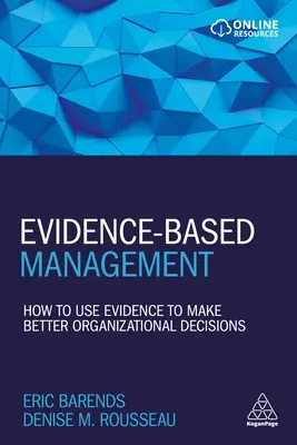 Gestión basada en la evidencia: Cómo utilizar la evidencia para tomar mejores decisiones organizativas - Evidence-Based Management: How to Use Evidence to Make Better Organizational Decisions