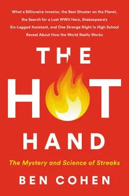 La mano caliente: El misterio y la ciencia de las rachas - The Hot Hand: The Mystery and Science of Streaks