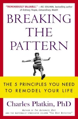 Rompiendo el patrón: Los 5 principios que necesitas para remodelar tu vida - Breaking the Pattern: The 5 Principles You Need to Remodel Your Life