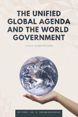 La Agenda Global Unificada y el Gobierno Mundial: Para Salvar el Planeta Tierra - The Unified Global Agenda and the World Government: To Save the Planet Earth