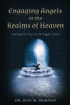 Involucrando a los Ángeles en los Reinos del Cielo: Abriendo la Puerta al Reino Angélico - Engaging Angels in the Realms of Heaven: Opening the Door to the Angelic Realm