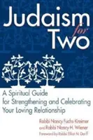 Judaísmo para dos: Una guía espiritual para fortalecer y celebrar su relación amorosa - Judaism for Two: A Spiritual Guide for Strengthening & Celebrating Your Loving Relationship