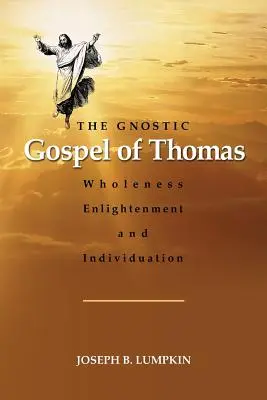 El Evangelio gnóstico de Tomás: Plenitud, Iluminación e Individuación - The Gnostic Gospel of Thomas: Wholeness, Enlightenment, and Individuation