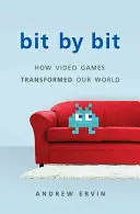 Bit by Bit: Cómo los videojuegos transformaron nuestro mundo (revisado) - Bit by Bit: How Video Games Transformed Our World (Revised)