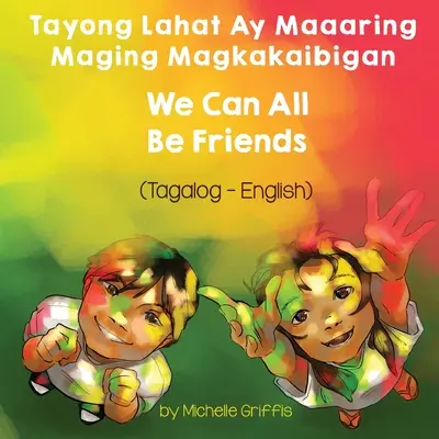 Todos Podemos Ser Amigos (Tagalo-Inglés) Tayong Lahat ay Maaaring Maging Magkakaibigan - We Can All Be Friends (Tagalog-English) Tayong Lahat ay Maaaring Maging Magkakaibigan