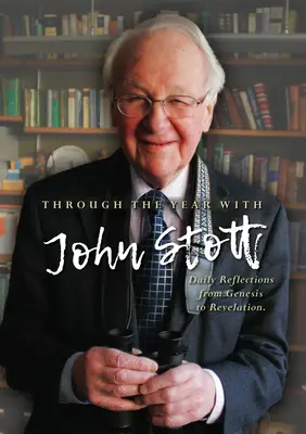 A lo largo del año con John Stott: Reflexiones diarias desde Génesis hasta Apocalipsis - Through the Year with John Stott: Daily Reflections from Genesis to Revelation