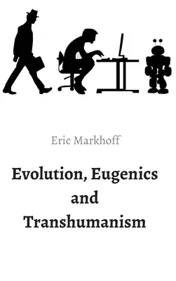 Evolución, eugenesia y transhumanismo - Evolution, Eugenics and Transhumanism