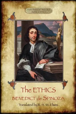 La Ética: Traducida por R. H. M. Elwes, con comentario y biografía de Spinoza por J. Ratner (Aziloth Books). - The Ethics: Translated by R. H. M. Elwes, with Commentary & Biography of Spinoza by J. Ratner (Aziloth Books).