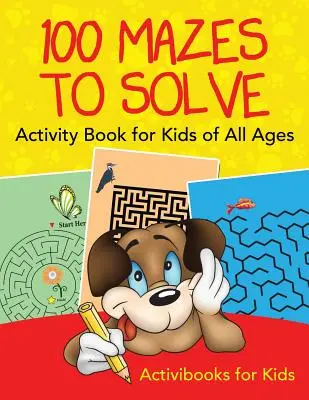 100 Laberintos para Resolver Libro de Actividades para Niños de Todas las Edades - 100 Mazes to Solve Activity Book for Kids of All Ages