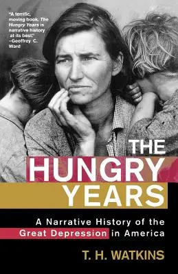 Los años del hambre: Una historia narrativa de la Gran Depresión en Estados Unidos - The Hungry Years: A Narrative History of the Great Depression in America