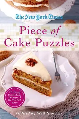 The New York Times Piece of Cake Puzzles: 75 rompecabezas fáciles de las páginas del New York Times - The New York Times Piece of Cake Puzzles: 75 Easy Puzzles from the Pages of the New York Times